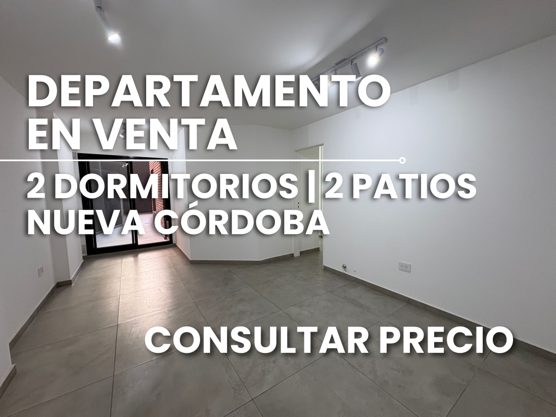 DEPARTAMENTO CON PATIO A ESTRENAR - NUEVA C�RDOBA 2 DORMITORIOS